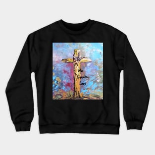 No Greater Love Crewneck Sweatshirt